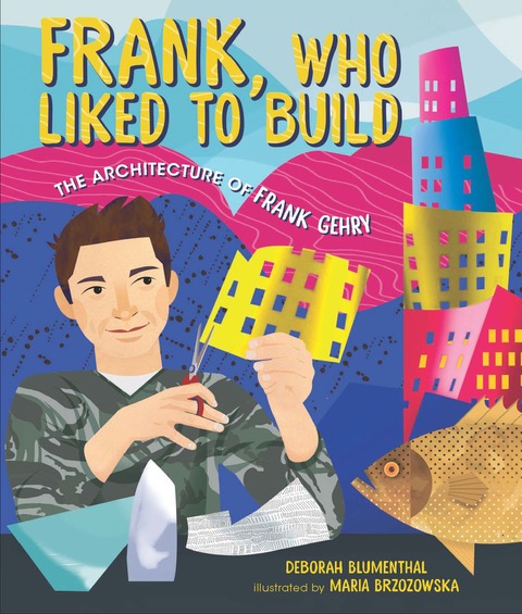 Frank, Who Liked to Build: The Architecture of Frank Gehry